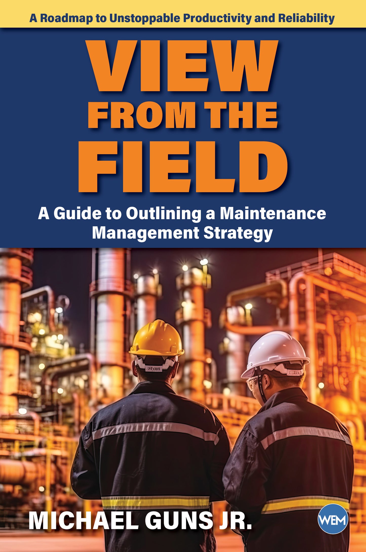 View From The Field: A Guide to Outlining a Maintenance Management Strategy