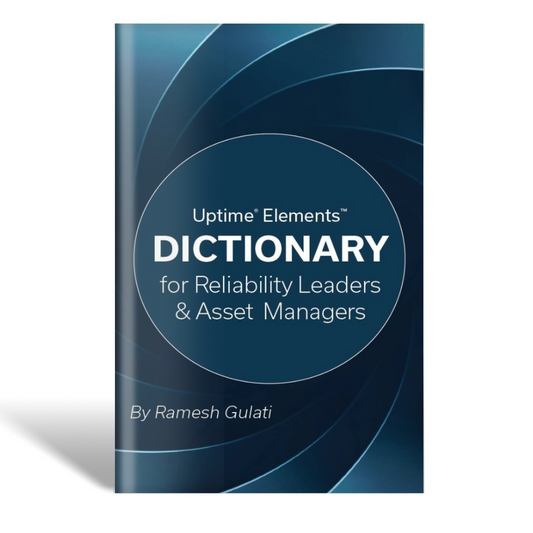 Uptime Elements Dictionary for Reliability Leaders and Asset Managers