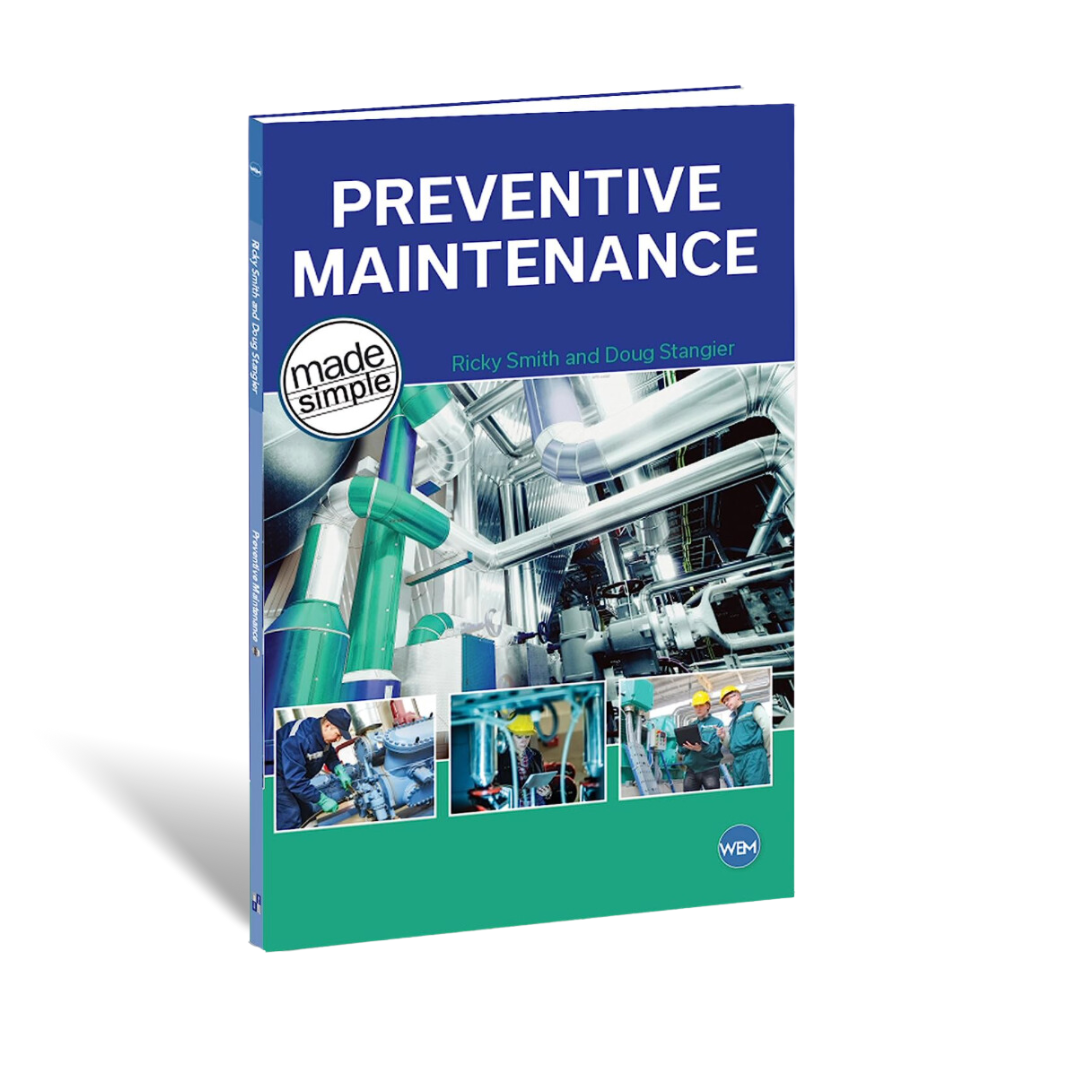 Preventive Maintenance - Made Simple-7 Steps to a Highly Effective Preventative Maintenance Program
