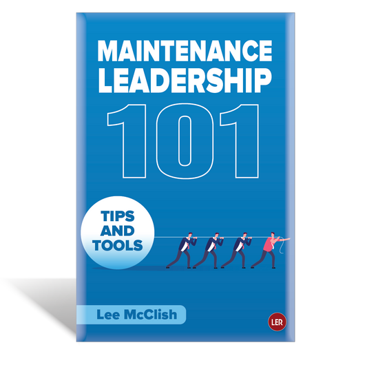 Maintenance Leadership 101: Tips and Tools