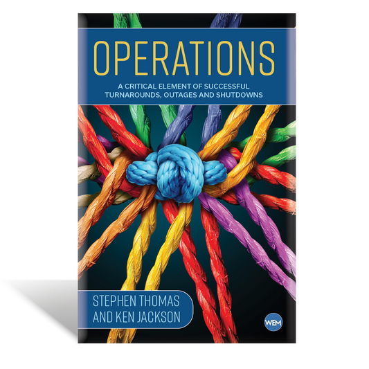 Operations: A Critical Element of Successful Outages, Turnarounds and Shutdowns